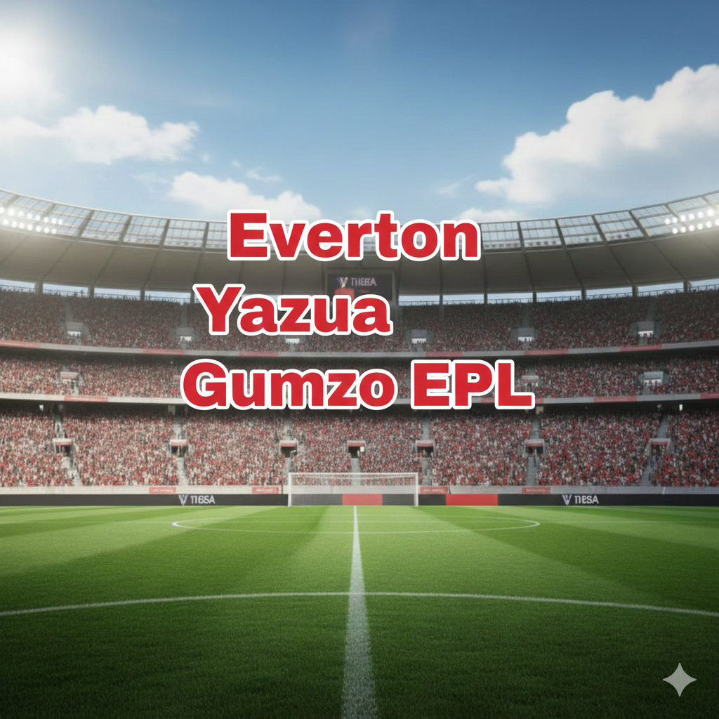 Everton Yazua Gumzo EPL