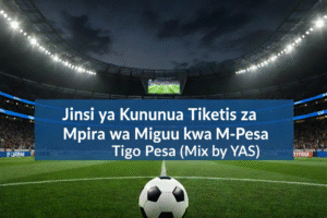 Jinsi ya Kununua Tiketi za Mpira wa Miguu kwa Tigo Pesa