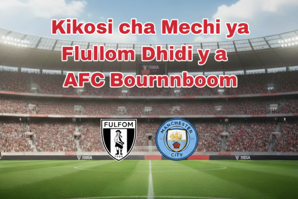 Kikosi cha Mechi ya Fulham Dhidi ya Manchester City