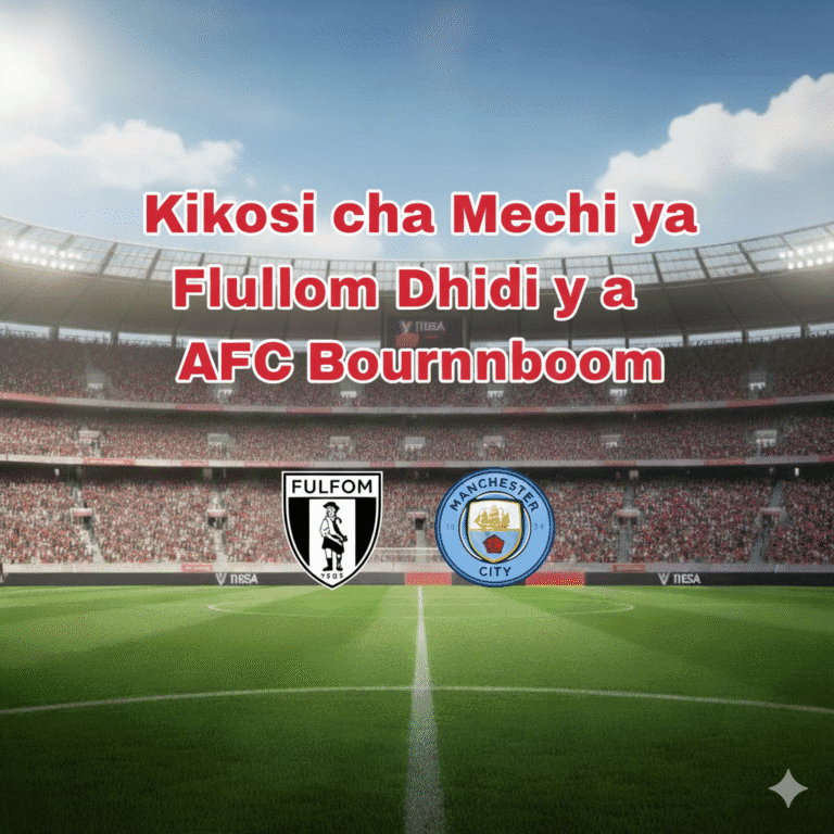 Kikosi cha Mechi ya Fulham Dhidi ya Manchester City