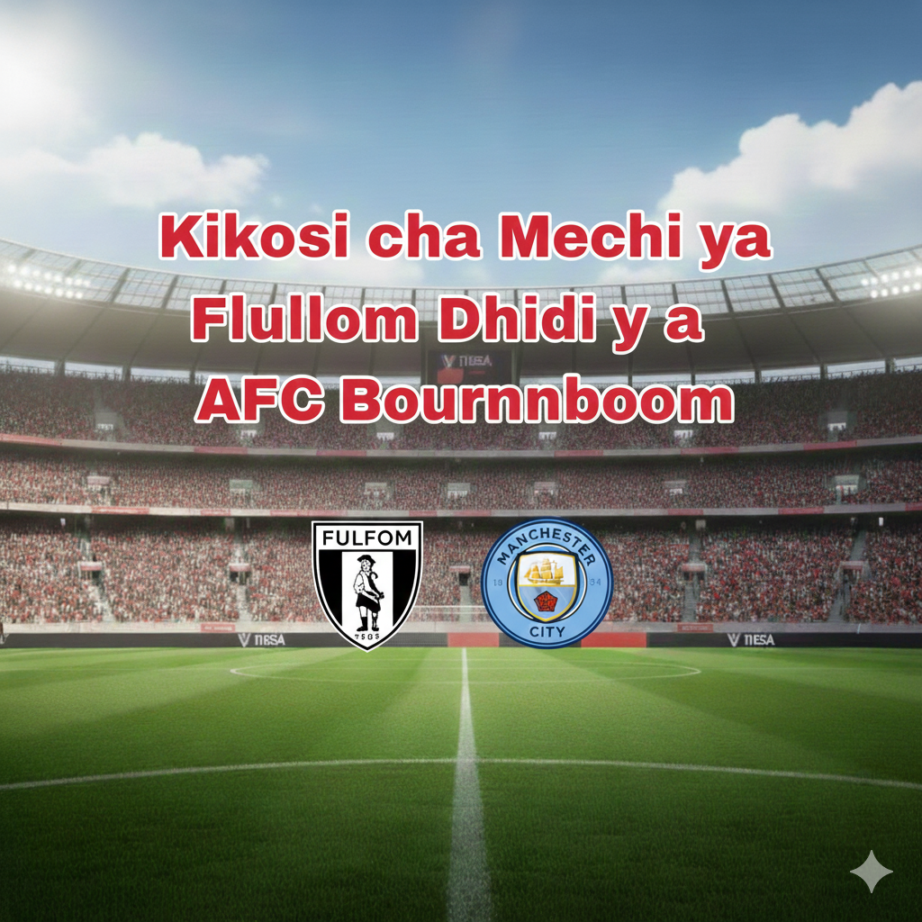 Kikosi cha Mechi ya Fulham Dhidi ya Manchester City