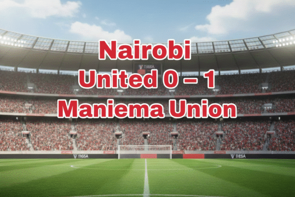 Nairobi United 0 – 1 Maniema Union
